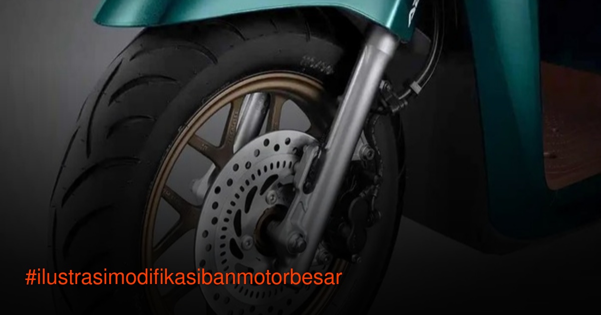 Modifikasi Ban Motor Besar Picu 6 Risiko Keselamatan